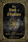 The Book of Shadows: A Journal of Magick, Spells, & Rituals - Hardcover